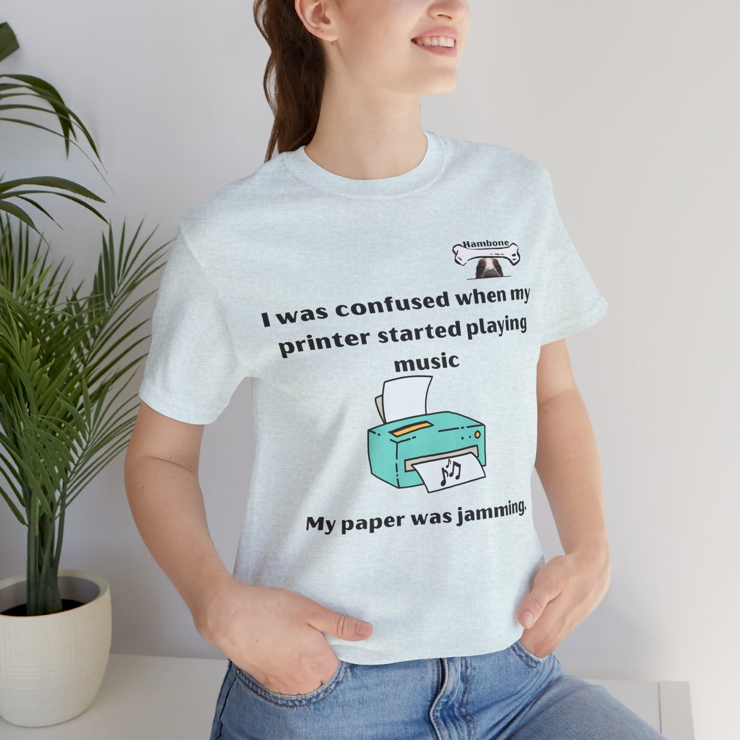 Hambone's Printer T Shirt