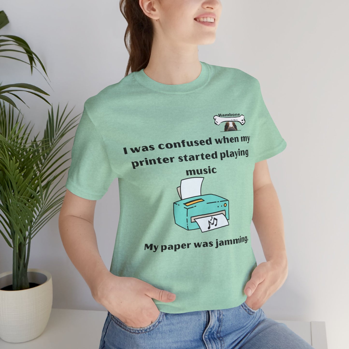 Hambone's Printer T Shirt