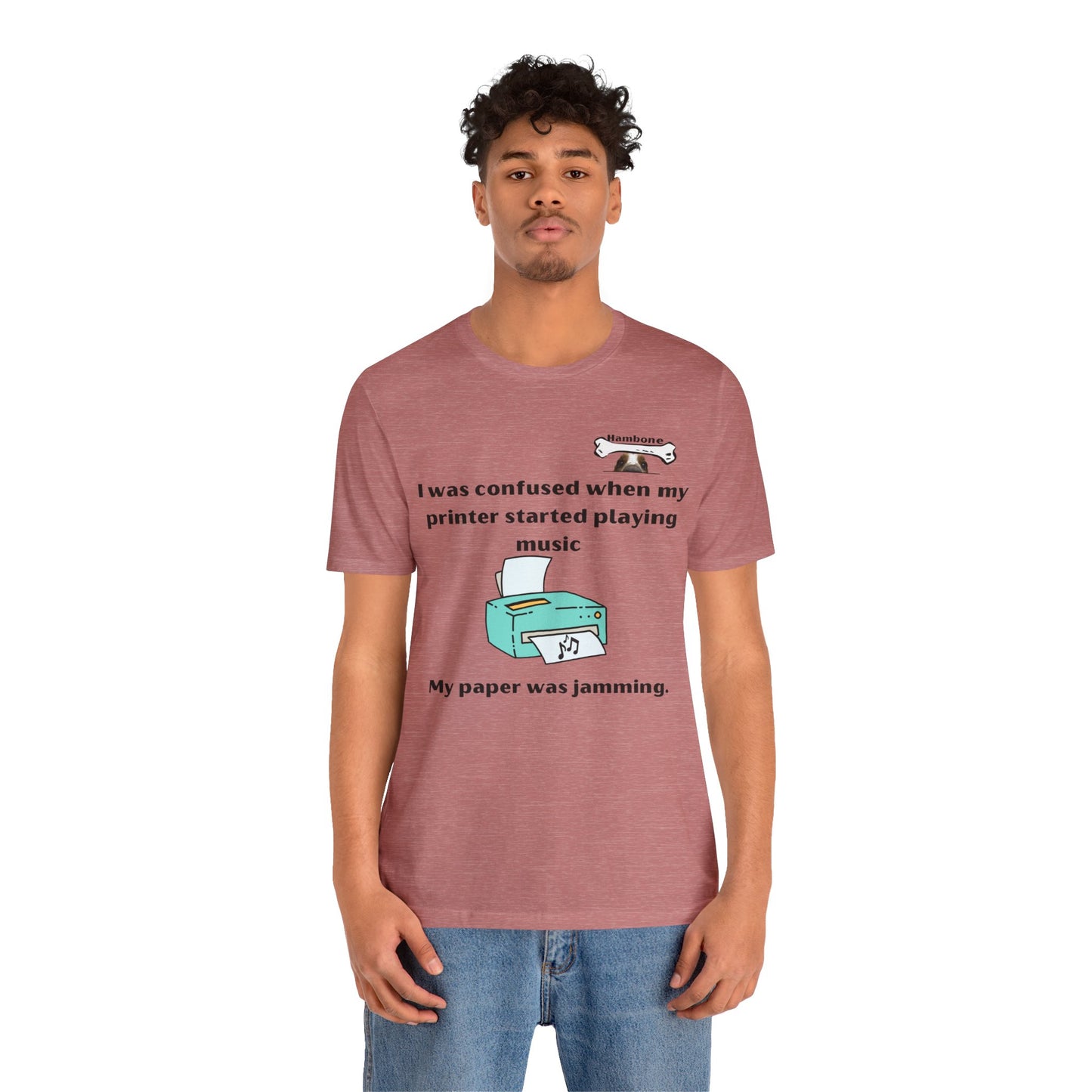 Hambone's Printer T Shirt