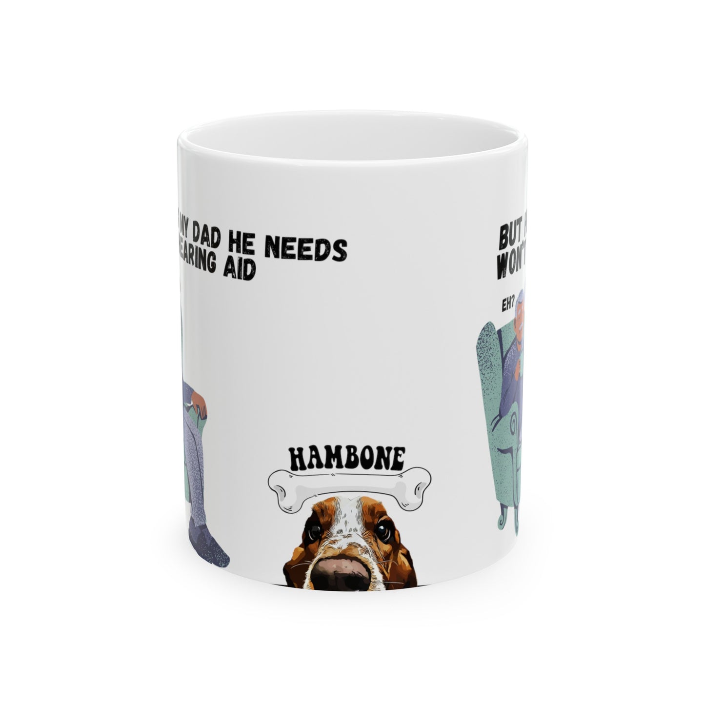 Dad Can't Hear Mug, (11oz, 15oz)