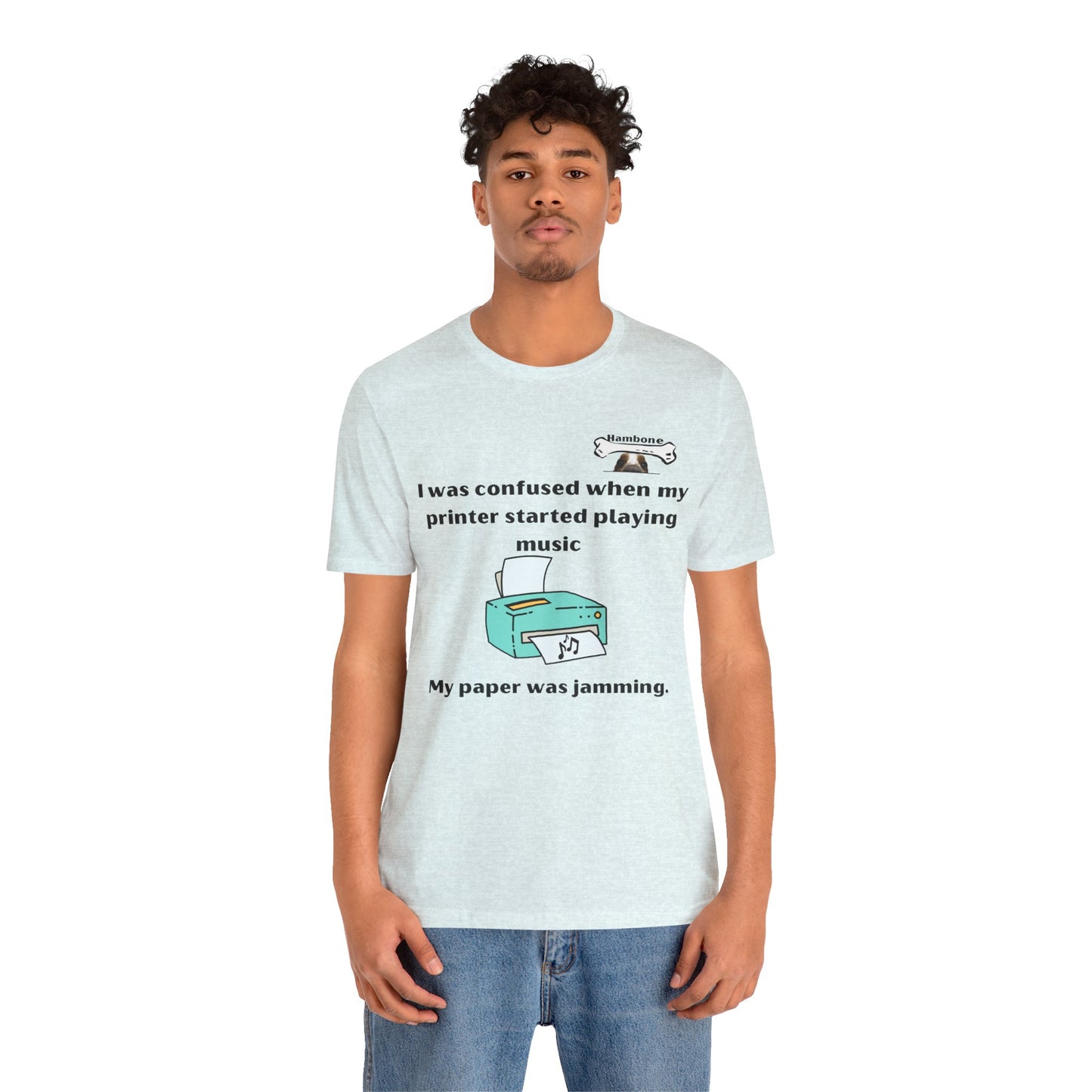 Hambone's Printer T Shirt