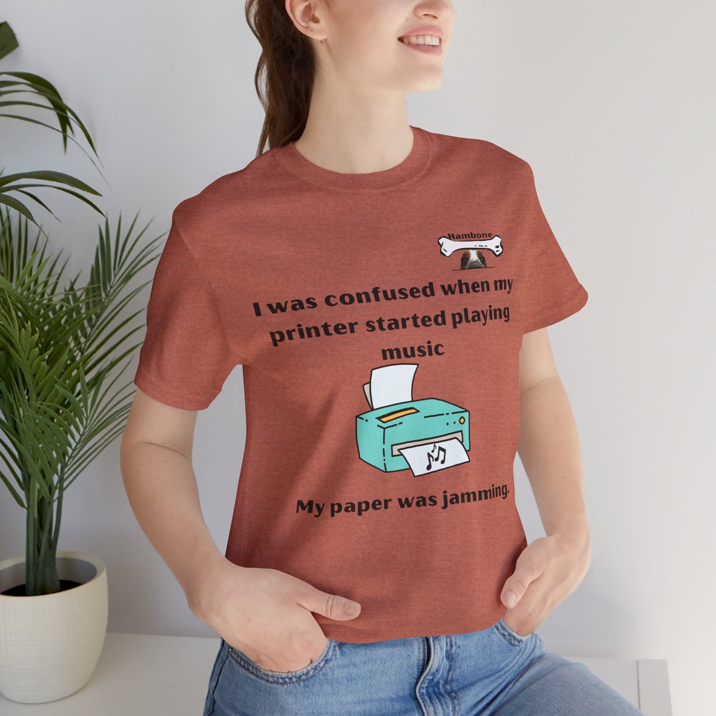 Hambone's Printer T Shirt