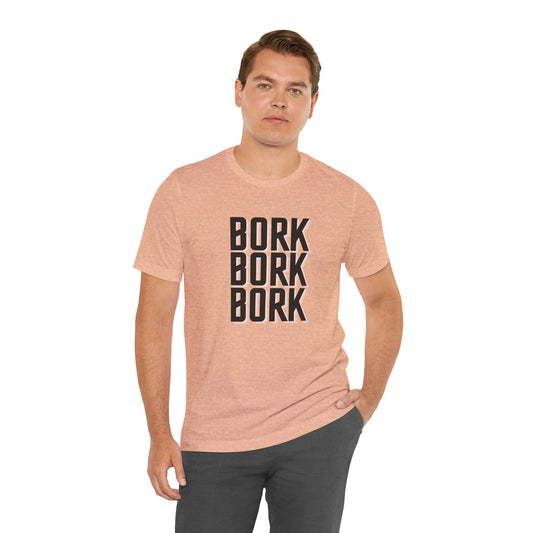 BORK BORK BORK T SHIRT