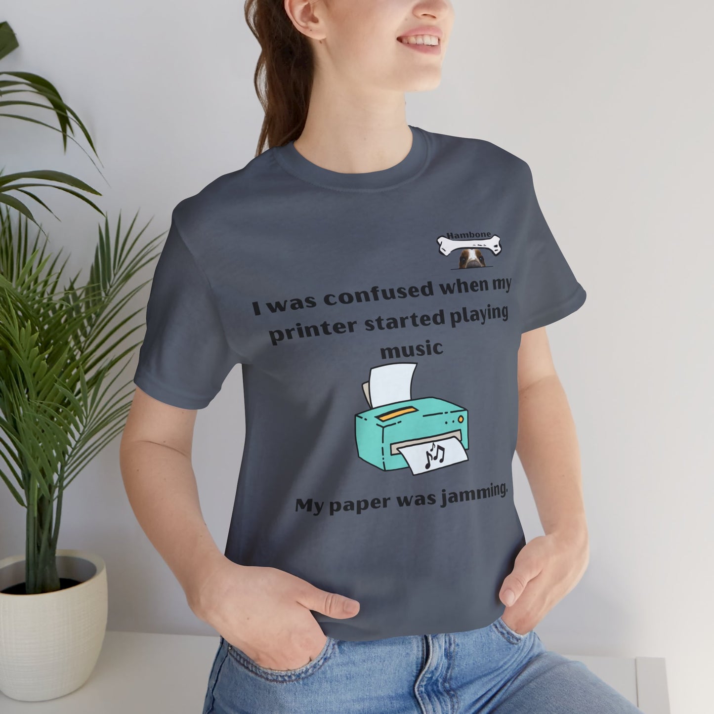 Hambone's Printer T Shirt