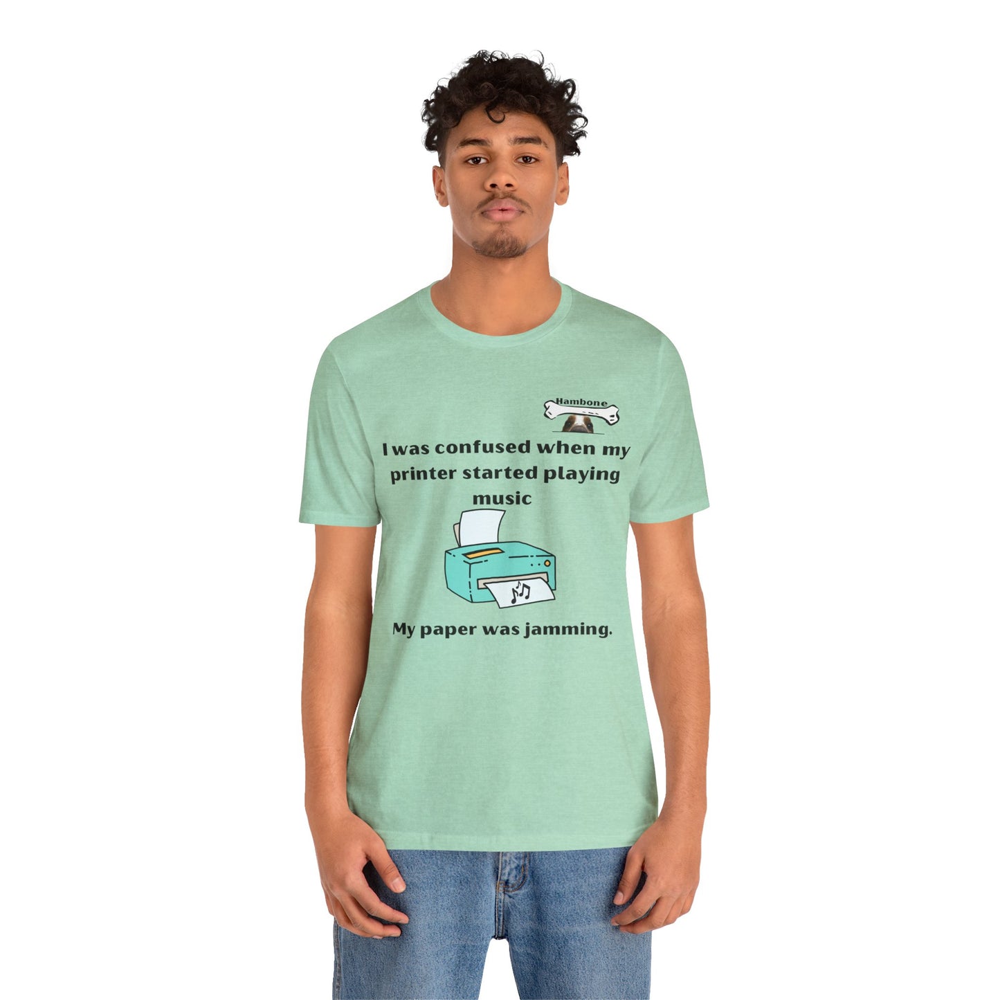 Hambone's Printer T Shirt